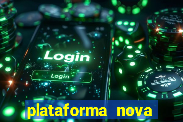 plataforma nova pagando muito